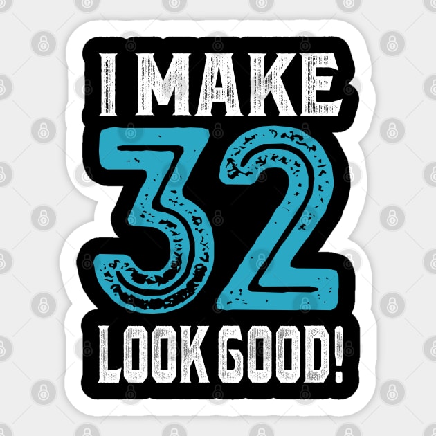 I Make 32 Look Good! Sticker by C_ceconello